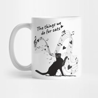 The Things We Do for Cats Mug